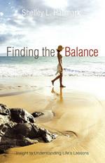 Finding the Balance: Insight to Understanding Life's Lessons