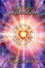 Awaken: Awaken Your All Knowing Heart