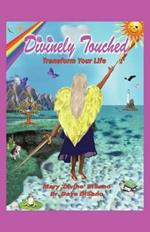 Divinely Touched: Transform Your Life