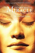 The Fifteen Minute Miracle: A Practical Approach to Positive Change