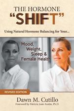 The Hormone Shift: Using Natural Hormone Balancing for Your... Mood, Weight, Sleep & Female Health