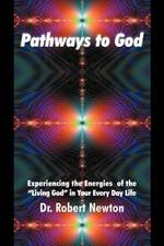 Pathways to God: Experiencing the Energies of the Living God in Your Everyday Life