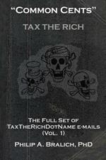 Common Cents: The Full Set of Taxtherichdotname Emails (Vol. 1)