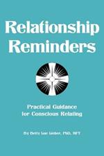 Relationship Reminders: Practical Guidance for Conscious Relating