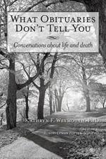 What Obituaries Don't Tell You: Conversations about Life and Death