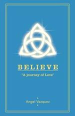 Believe: A Journey of Love