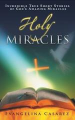 Holy Miracles: Incredible True Short Stories of God's Amazing Miracles