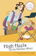 High Heels on the Hamster Wheel: A Fable for the Modern Woman