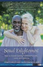 Sexual Enlightenment: How to Create Lasting Fulfillment in Life, Love, and Intimacy