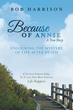 Because of Annie: Unlocking the Mystery of Life After Death