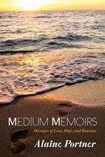 Medium Memoirs: Messages of Love, Hope, and Reunion