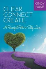 Clear Connect Create: A Powerful Path to Self-Love