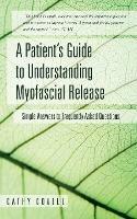 A Patient's Guide to Understanding Myofascial Release: Simple Answers to Frequently Asked Questions