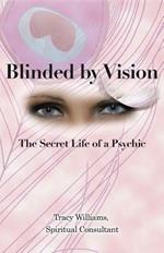 Blinded by Vision: The Secret Life of a Psychic