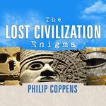 The Lost Civilization Enigma