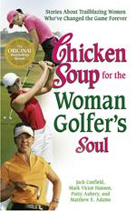 Chicken Soup for the Woman Golfer's Soul