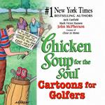 Chicken Soup for the Soul Cartoons for Golfers