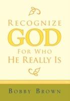 Recognize God for Who He Really Is