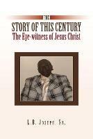 The Story of This Century: The Eye-Witness of Jesus Christ