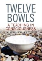 Twelve Bowls: A Teaching in Consciousness