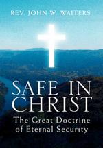 Safe in Christ: The Great Doctrine of Eternal Security