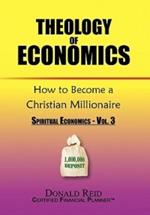 Theology of Economics: How to Become a Christian Millionaire