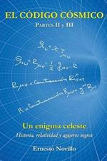 El Codigo Cosmico: Un enigma celeste Historia, relatividad y agujeros negros Partes II y III