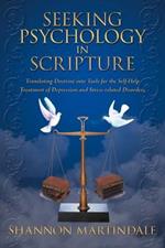 Seeking Psychology in Scripture: Translating Doctrine into Tools for the Self-Help Treatment of Depression and Stress-related Disorders