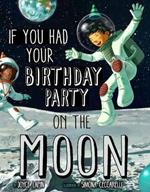 If You Had Your Birthday Party on the Moon