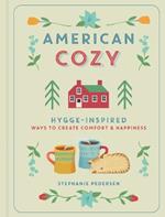 American Cozy: Hygge-inspired Ways to Create Comfort & Happiness