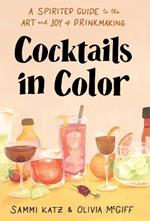 Cocktails in Color: A Spirited Guide Through the Art and Joy of Drinkmaking