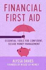 Financial First Aid: Your Tool Kit for Life's Money Emergencies