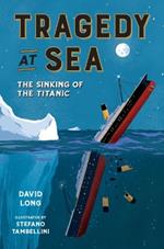 Tragedy at Sea: The Sinking of the Titanic