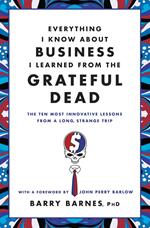 Everything I Know About Business I Learned from the Grateful Dead