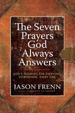 The Seven Prayers God Always Answers