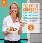 The Eat Fit Cookbook: Chef Inspired Recipes for the Home