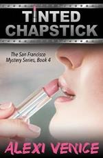 Tinted Chapstick, The San Francisco Mystery Series, Book 4