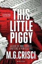 This Little Piggy: A Disturbing Tale About Wall Street's Lunatic Fringe
