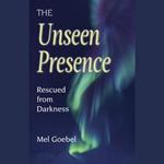 Unseen Presence, The: Rescued from Darkness