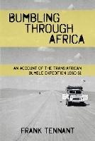 Bumbling Through Africa: An Account of the Trans-African Bumble Expedition 1960-61