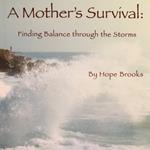 Mother's Survival, A: Finding Balance Through the Storms