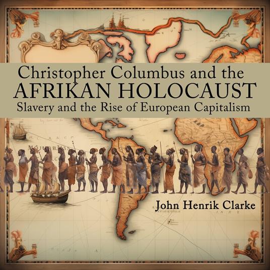 Christopher Columbus and the Afrikan Holocaust