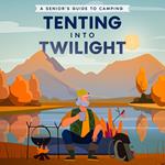 Tenting into Twilight