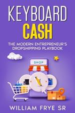 Keyboard Cash: The Modern Entrepreneur's Dropshipping Playbook