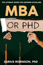 MBA or PhD: The Ultimate Guide for Aspiring Scholars