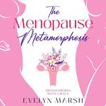 Menopause Metamorphosis, The