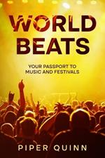World Beats: Your Passport to Music and Festivals