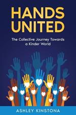 Hands United: The Collective Journey Towards a Kinder World