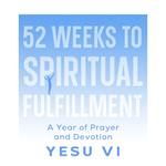 52 Weeks to Spiritual Fulfillment