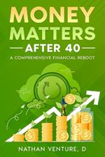 Money Matters After 40: A Comprehensive Financial Reboot